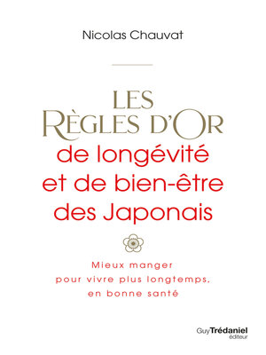 cover image of Les règles d'or de longévité et de bien-être des Japonais--Mieux manger, pour vivre plus longtemps,